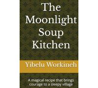 The Moonlight Soup Kitchen: A magical recipe that brings courage to a sleepy village
