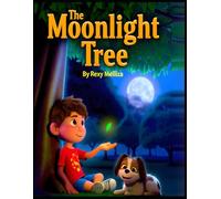 The Moonlight Tree: A Magical Bedtime Adventure About Friendship, Kindness, and the Power of Imagination for Kids Ages 3-10