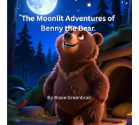 The Moonlit Adventures of Benny the Bear. (Animal Adventure.)