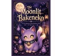 The Moonlit Bakeneko: A Cozy Japanese Yokai Bedtime Story for Ages 3-6 to Help Little Ones Relax Before Sleep (Moonlit Yokai Tales)