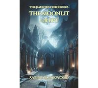 The Moonlit Crypt: Bound to the Darkness Below - A Novelette From The Haunted Chronicles