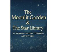 The Moonlit Garden & The Star Library: A Calming Fantasy Coloring Adventure