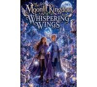 The Moonlit Kingdom of Whispering Wings: 3 (Fairytale & Folklore Books)