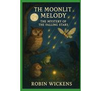 The Moonlit Melody: The echo at the edge of dawn (The Whispering Woods Chronicles)