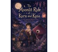 The Moonlit Ride of Kura and Kasa: A Cozy Japanese Bedtime Story About Gentle Yokai (Moonlit Yokai Tales)