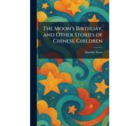 The Moon's Birthday, and Other Stories of Chinese Children