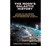 The Moon's Galactic History: A Look at the Moon's Extraterrestrial Past and its Connection to Earth