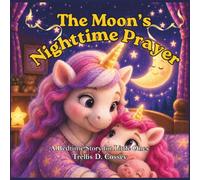 The Moon's Nighttime Prayer: A Bedtime Story for Little one's (Bedtime Prayers for Little Hearts)