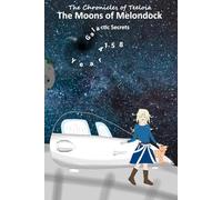 The Moons of Melondock: Galactic Secrets: 3 (The Chronicles of Teeloia)