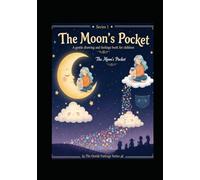 The Moon's Pocket: A Gentle Drawing and Feelings Book for Children (The Gentle Feelings Series, Series Number 1)