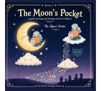 The Moon's Pocket: A Gentle Drawing and Feelings Book for Children (The Gentle Feelings Series, Series Number 1)