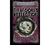 The Moon's Reflection: Celestial Beasts Book 2 (The Celestial Beasts)