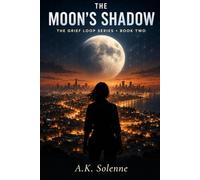 The Moon's Shadow: he Grief Loop Series, Book 2 (The Grief Protocols)