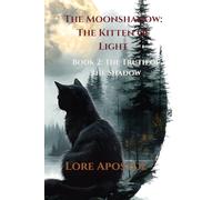 The Moonshadow: The Kitten of Light: Book 2: The Truth of the Shadow