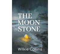 The Moonstone: 1868 Detective Mystery Classic of English Literature