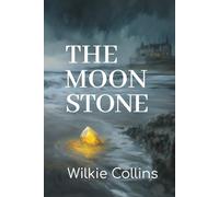 The Moonstone: 1868 Detective Mystery Classic of English Literature