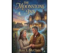 The Moonstone Inn: A Cozy, Magical, Small-Town Midlife Romance