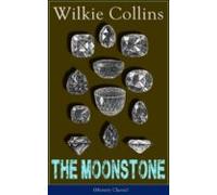 The Moonstone (mystery Classic): Detective Story From The Prolific Eng