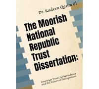 The Moorish National Republic Trust Dissertation:: Sovereign Trust Jurisprudence and the Future of Recognition (Unplugged:)