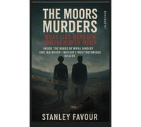 The Moors Murders: Shadows on Saddleworth: Inside the Twisted Minds of Myra Hindley and Ian Brady - A Chilling True Crime Story of Control, Cruelty, and the Children Who Never Came Home