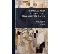The Moral And Intellectual Diversity Of Races