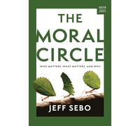 The Moral Circle: Who Matters, What Matters, and Why: 0 (A Norton Short)