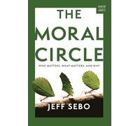The Moral Circle: Who Matters, What Matters, and Why: 0 (A Norton Short)