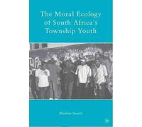[(The Moral Ecology of South Africa's Township Youth)] [By (author) Sharlene Swartz] published on (January, 2010)