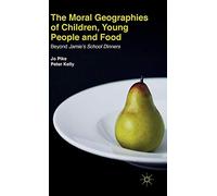 [The Moral Geographies of Children, Young People and Food: Beyond Jamie's School Dinners] [By: Pike, J.] [November, 2014]