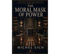The Moral Mask of Power: Legitimacy, Loyalty, and the Stabilization of Rule (Structural Power Transformation)