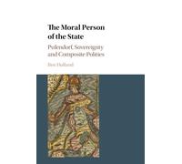 The Moral Person of the State: Pufendorf, Sovereignty and Composite Polities
