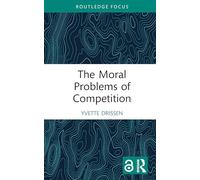 The Moral Problems of Competition (Routledge Focus on Philosophy)