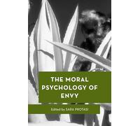 The Moral Psychology of Envy: 18 (Moral Psychology of the Emotions)