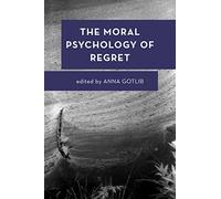 The Moral Psychology of Regret: 12 (Moral Psychology of the Emotions)