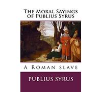 The Moral Sayings of Publius Syrus