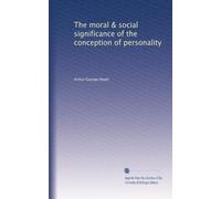 The moral & social significance of the conception of personality