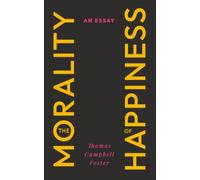The Morality of Happiness: An Essay