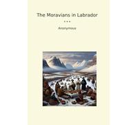The Moravians in Labrador (Classic Books)
