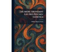 The More Abundant Life Bio-Psycho-Genetics