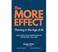 The MORE Effect: A Field Guide to Modern Leadership in an AI-First, Always-On World (Becoming More)