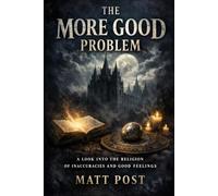 The More Good Problem: A Look into the Religion of Inaccuracies and Good Feelings