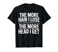 The More Hair I Lose The More Head I Get Funny Adult Humor Camiseta