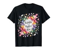 The More Humble You Are The Higher You Will Rise - Camiseta