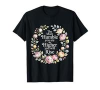 The More Humble You Are The Higher You Will Rise - Camiseta