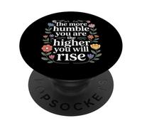 The More Humble You Are The Higher You Will Rise - PopSockets PopGrip Adhesivo