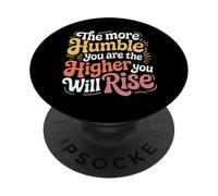 The More Humble You Are The Higher You Will Rise - PopSockets PopGrip Adhesivo