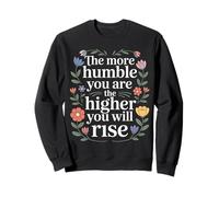 The More Humble You Are The Higher You Will Rise - Sudadera