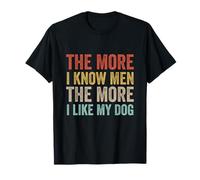 The More I Know Men The More I Like My Dog Sarcástico Perros Camiseta