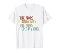 The More I Know Men The More I Like My Dog Sarcástico Perros Camiseta