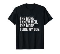 The More I Know Men The More I Like My Dog Sarcástico Perros Camiseta